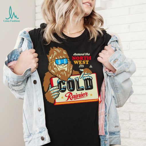 Bigfoot around the North West it’s Cold Rainier beer shirt