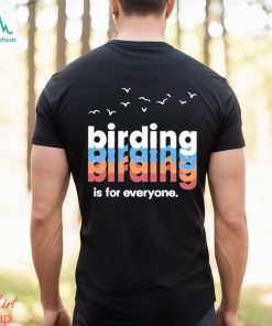 Birding Is For Everyone Shirt