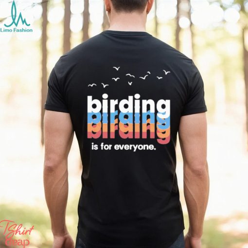 Birding Is For Everyone Shirt