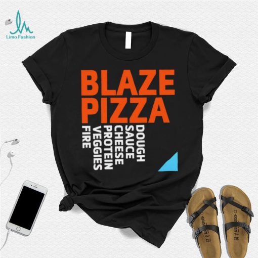 Blaze Pizza dough sauce cheese protein veggies fire logo shirt