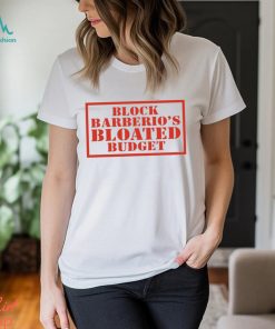 Block Barberio’s Bloated Budget Shirt