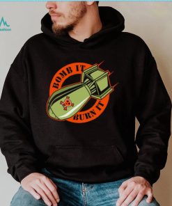 Bomb it burn it logo shirt