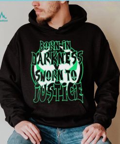 Born in Darkness sworn to Justice logo shirt