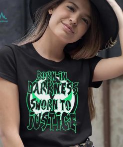 Born in Darkness sworn to Justice logo shirt