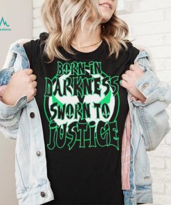 Born in Darkness sworn to Justice logo shirt