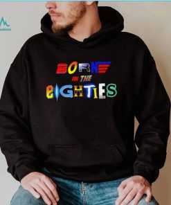 Born in the Eighties retro movies 80’s shirt