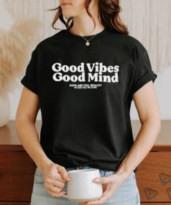 Boston Celtics Good Vibes Good Mind How Are You Really We See You We Care Tee Shirt