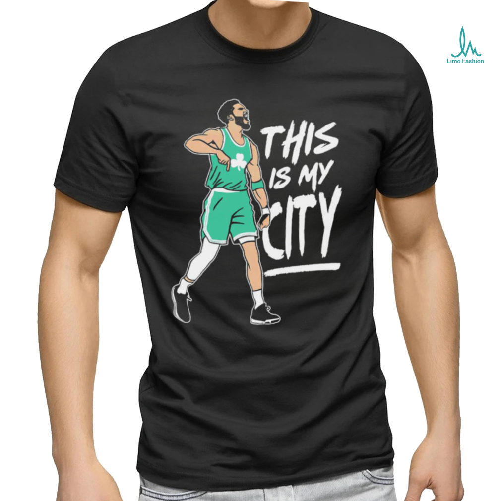 Boston Celtics Jayson Tatum this is my City shirt Boston Celtics Jayson Tatum this is my City shirt