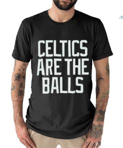 Boston Celtics are the balls 2023 shirt