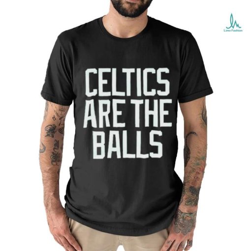 Boston Celtics are the balls 2023 shirt
