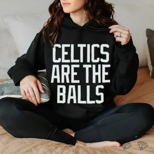 Boston Celtics are the balls 2023 shirt