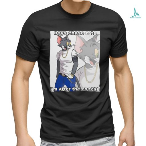Boys Chase Rats I’m After The Cheese Shirt