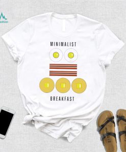 Breakfast of Minimalists eggs bacon pancakes shirt