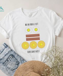Breakfast of Minimalists eggs bacon pancakes shirt