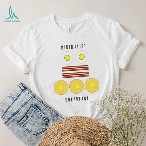 Breakfast of Minimalists eggs bacon pancakes shirt