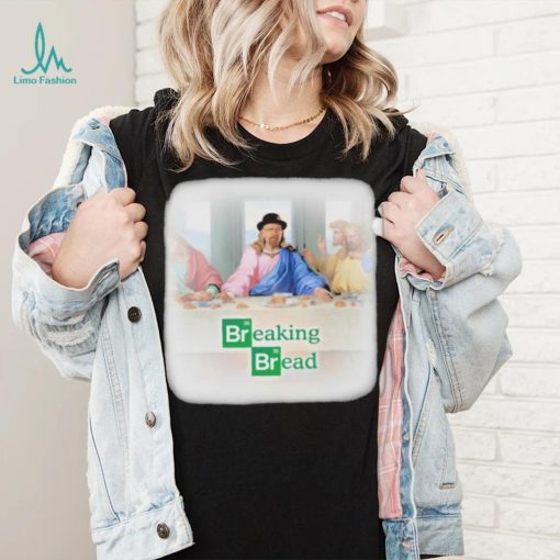 Breaking Bread The Last Supper Shirt