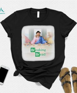 Breaking Bread The Last Supper Shirt