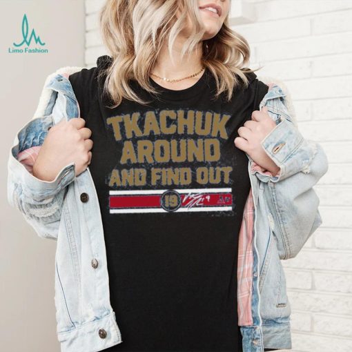Breakingt Matthew Tkachuk Around And Find Out Hoodie shirt