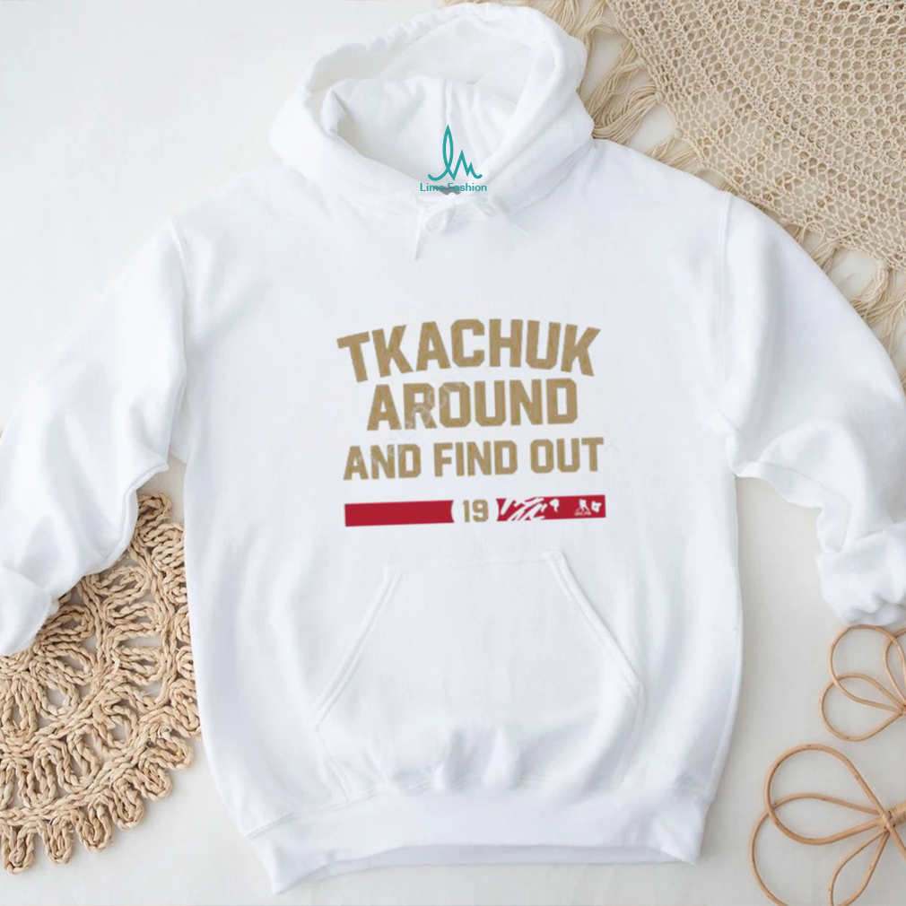 Breakingt Matthew Tkachuk Around And Find Out Shirt Breakingt Matthew Tkachuk Around And Find Out Shirt