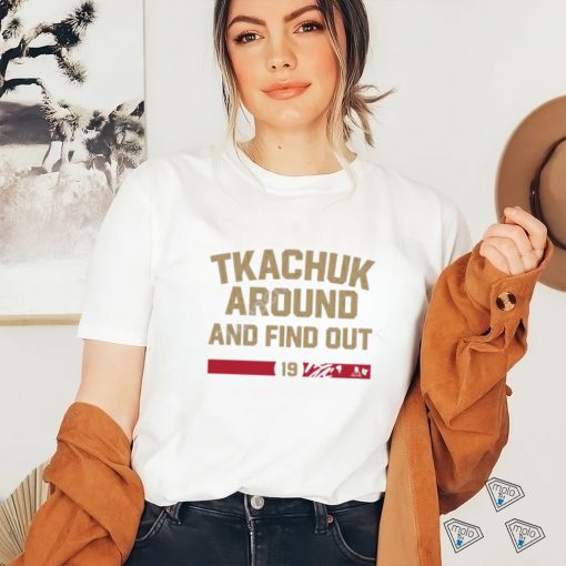Breakingt Matthew Tkachuk Around And Find Out Shirt