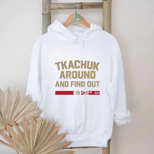 Breakingt Matthew Tkachuk Around And Find Out Shirt