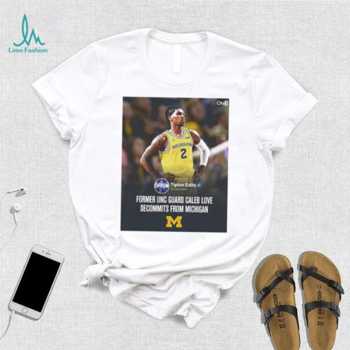 Caleb Love from Michigan former UNC gaurd Caleb Love decommits from Michigan poster shirt