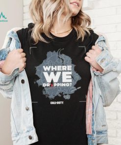 Call of Duty where we dropping Map shirt