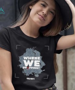 Call of Duty where we dropping Map shirt