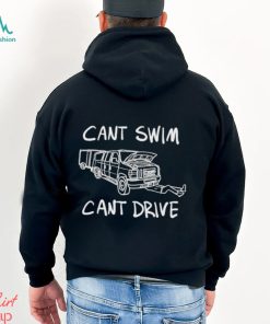 Can’t Swim Can’t Drive Shirt