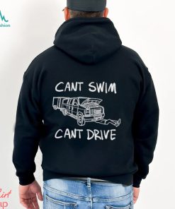 Cant Swim Cant Drive T Shirt