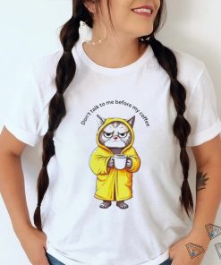 Cat Don’t Talk To Me Before My Coffee Shirt