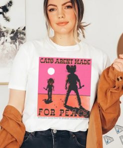 Cats Aren't Made For Peace shirt, hoodie, sweater, long sleeve and tank top Cats Aren't Made For Peace shirt