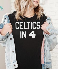 Celtics In 4 Boston Celtics 2023 NBA Playoff Shirt, hoodie, sweater, long sleeve and tank top Celtics In 4 Boston Celtics 2023 NBA Playoff Shirt
