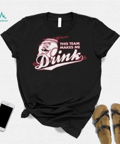 Chad Dotson This Team Makes Me Drink Baseball Hooded Sweatshirt