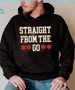 Chicago Flag Straight From The Go T Shirt, Hoodie, Tank Top, Sweater And Long Sleeve T Shirt