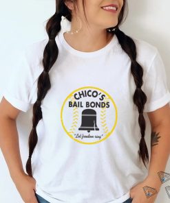 Chico's Bail Bonds Tee shirt