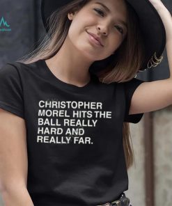 Christopher Morel Hits The Ball Really Hard And Really Far T Shirt