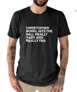 Christopher Morel Hits The Ball Really Hard And Really Far shirt