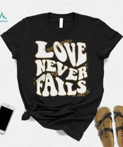 Clown World Love Never Fails Shirt, T Shirt, Hoodie, Sweater, Long Sleeve T Shirt
