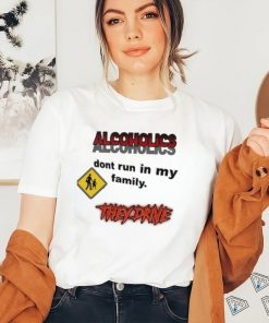Coldestdrip Alcoholics Don’t Run In My Family Shirt