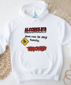 Coldestdrip Alcoholics Don’t Run In My Family Shirt
