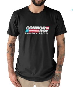 Connor Roy Enough Already Long Sleeve T Shirt