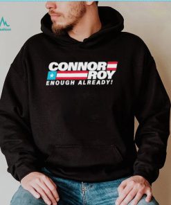 Connor Roy Enough Already Shirt