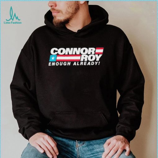Connor Roy Enough Already Shirt