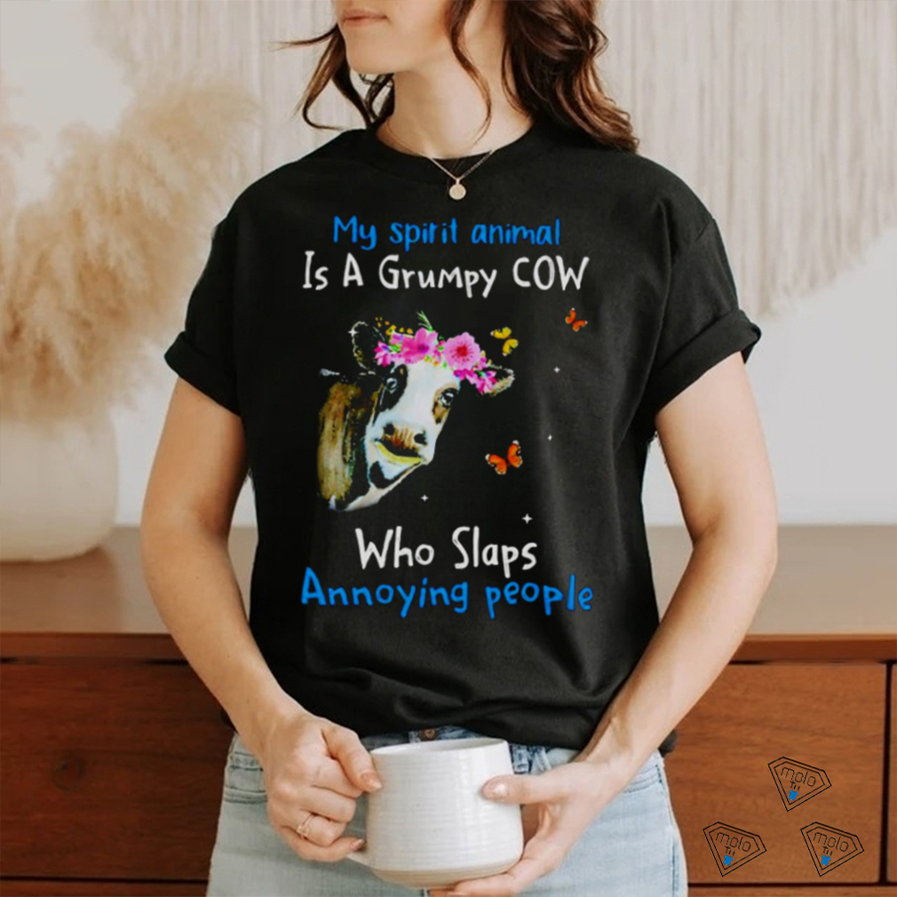 Cow my spirit animal is a grumpy cow who slaps annoying people shirt Cow my spirit animal is a grumpy cow who slaps annoying people shirt