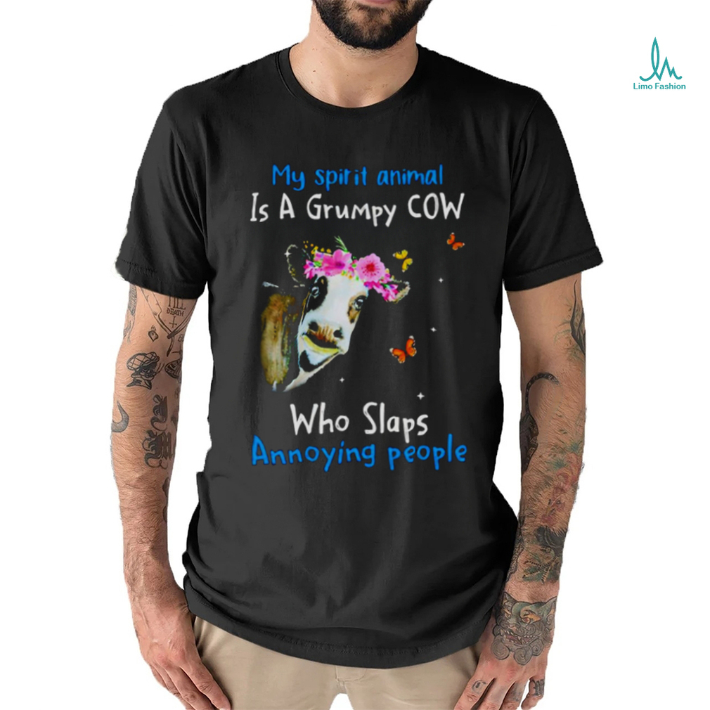 Cow my spirit animal is a grumpy cow who slaps annoying people shirt Cow my spirit animal is a grumpy cow who slaps annoying people shirt