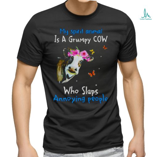 Cow my spirit animal is a grumpy cow who slaps annoying people shirt