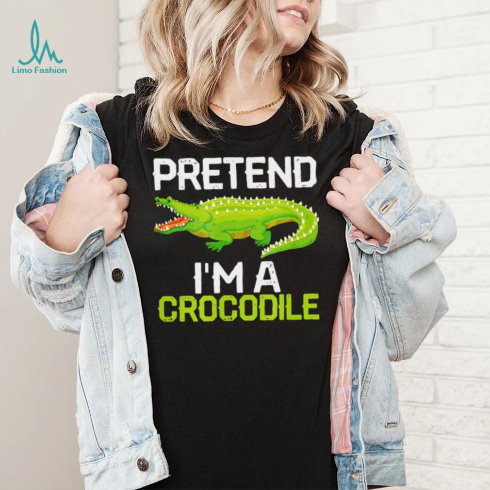 Crocodiles Jokes Pretend I’m a Crocodile shirt Crocodiles Jokes Pretend I’m a Crocodile shirt