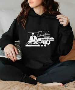 DJ playing that Funky Music shirt