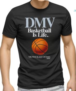 DMV basketball is life the rest is just details retro shirt